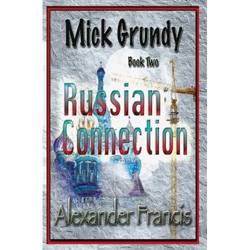 The Russian Connection: Mick Grundy Book 2
