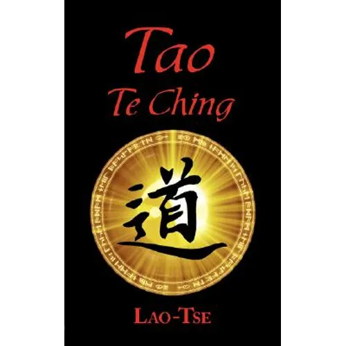 The Book of Tao: Tao Te Ching - The Tao and Its Characteristics