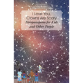 I Love You, Clowns Are Scary: Hoʼoponopono for Kids and Other People