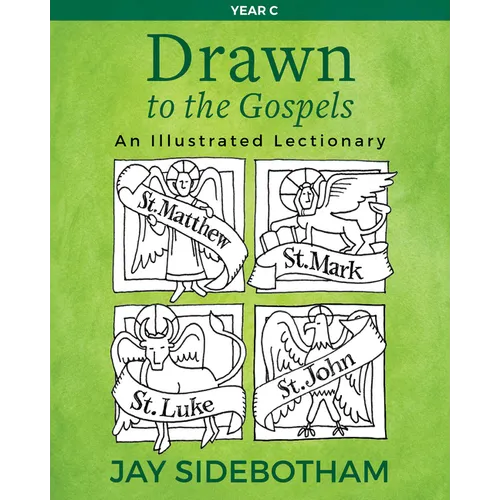 Drawn to the Gospels: An Illustrated Lectionary (Year C)