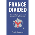 France Divided: The Vichy Regime and Resistance Movements