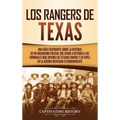 Los Rangers de Texas: Una guía fascinante sobre la historia de un organismo policial que ayudó a detener a los criminales más infames de Estados Unido