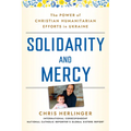 Solidarity and Mercy: The Power of Christian Humanitarian Efforts in Ukraine