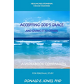Healing Relationships Through Forgiveness Accepting God's Grace and Giving It to Others a Workbook Companion for Personal Study