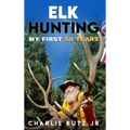 Elk Hunting: My First 50 Years