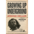 Growing Up Underground: A Memoir of Counterculture New York