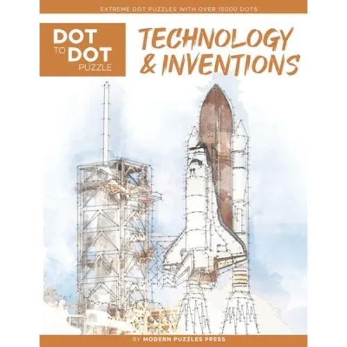 Technology & Inventions - Dot to Dot Puzzle (Extreme Dot Puzzles with over 15000 dots): Extreme Dot to Dot Books for Adults - Challenges to complete a
