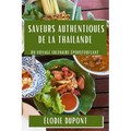 Saveurs Authentiques de la Thaïlande: Un Voyage Culinaire Époustouflant