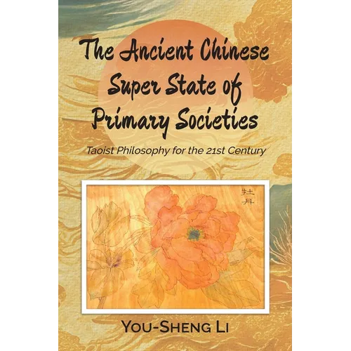 The Ancient Chinese Super State of Primary Societies: Taoist Philosophy for the 21st Century