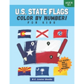 U.S. State Flags: Color By Number For Kids: Bring The 50 Flags Of The USA To Life With This Fun Geography Theme Coloring Book For Childr