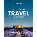 Rough Guides Slow Travel in Europe: 28 Inspirational No-Fly Journeys by Rail, Road and Sea