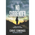 No Surrender: A Father, a Son, and an Extraordinary Act of Heroism