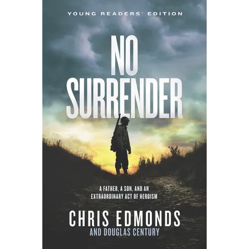 No Surrender: A Father, a Son, and an Extraordinary Act of Heroism