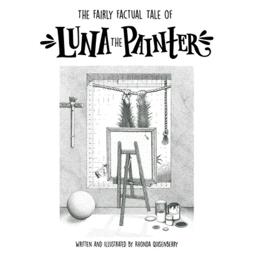 The Fairly Factual Tale of Luna the Painter - Hardcover