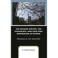 The Soldier-Writer, the Expatriate, and Cold War Modernism in Taiwan: Freedom in the Trenches