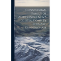 Cunningham Family of Antigonish, Nova Scotia, Comp. by Leonard Cunningham.