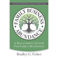 Family Business Abundance: How to Scale Your Company and Succeed Together Across Multiple Generations