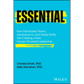 Essential: How Distributed Teams, Generative Ai, and Global Shifts Are Creating a New Human-Powered Leadership