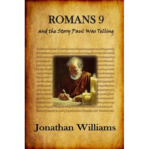 Romans 9 and the Story Paul Was Telling