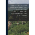 Debrett's Peerage of England, Scotland, and Ireland. Revised, Corrected and Continued by G.W. Collen