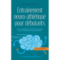 Entraînement neuro-athlétique pour débutants Plus de coordination, de mobilité et de concentration grâce à l'amélioration de la neuro-athlétisation -