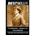 Florence L. Barclay - The Rosary: The Bestseller of 1910