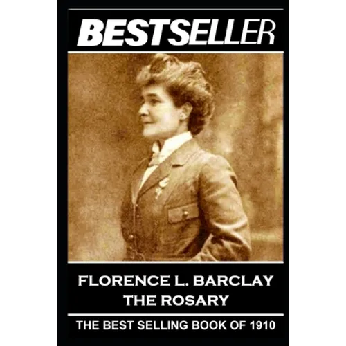 Florence L. Barclay - The Rosary: The Bestseller of 1910