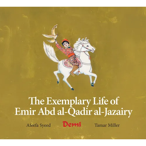 The Exemplary Life of Emir Abd Al-Qadir Al-Jazairy