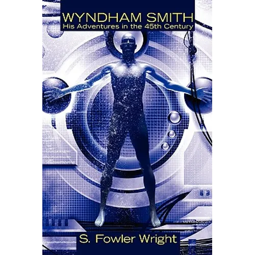 Wyndham Smith: His Adventures in the 45th Century: A Science Fiction Novel