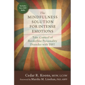 The Mindfulness Solution for Intense Emotions: Take Control of Borderline Personality Disorder with DBT