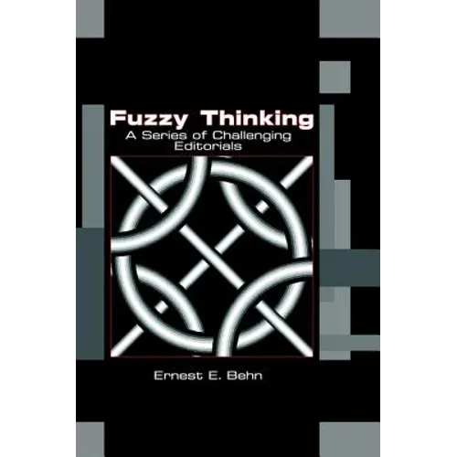 Fuzzy Thinking: A Series of Challenging Editorials