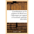 Considérations sur les relations du Brésil avec l'Allemagne par rapport à l'économie nationale: à M. le commandeur Louis, sous-secrétaire d'Etat des a