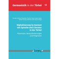 Digitalisierung Im Kontext Von Sprache Und Literatur in Der Turkei: Potenziale, Herausforderungen Und Prognosen