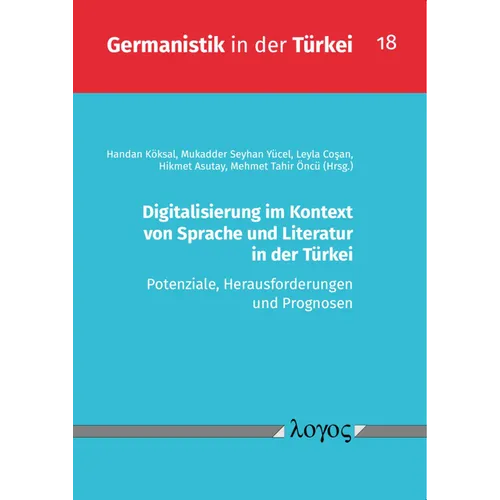 Digitalisierung Im Kontext Von Sprache Und Literatur in Der Turkei: Potenziale, Herausforderungen Und Prognosen