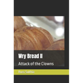 Wry Bread II: Attack of the Clowns