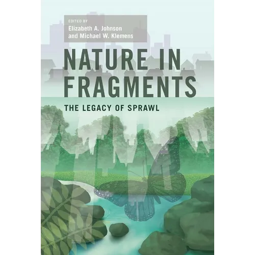 Nature in Fragments: The Legacy of Sprawl