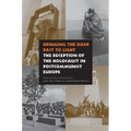Bringing the Dark Past to Light: The Reception of the Holocaust in Postcommunist Europe