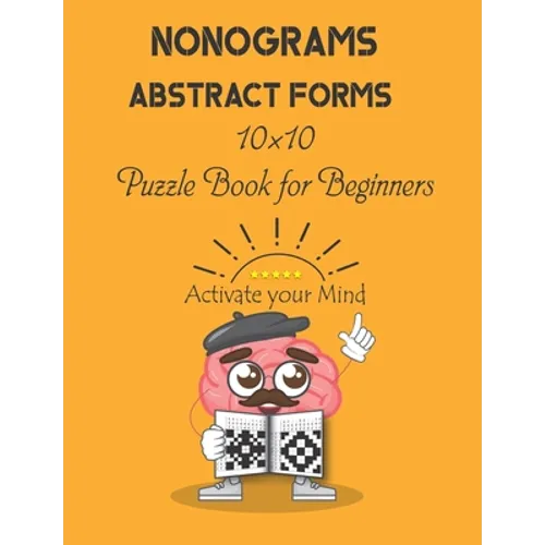Nonograms: Abstract Forms: 10×10 Puzzle Book for Beginners, Japanese Puzzles, Griddlers, Paint by numbers, Pic-a-Pix