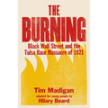 The Burning (Young Readers Edition): Black Wall Street and the Tulsa Race Massacre of 1921