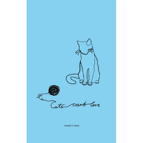 Cats Can't Love: Poems on love, grief, and letting go
