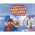 Explora Los Hábitats Polares Con Enrique (Explore Polar Habitats with Ernie)