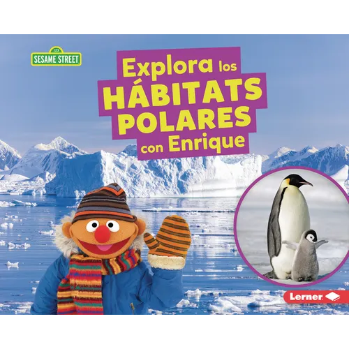 Explora Los Hábitats Polares Con Enrique (Explore Polar Habitats with Ernie)