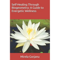 Self-Healing Through Biogeometry: A Guide to Energetic Wellness