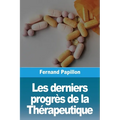 Les derniers progrès de la Thérapeutique