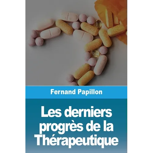 Les derniers progrès de la Thérapeutique