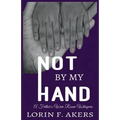 Not By My Hand: A Father's War Room Whispers