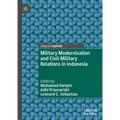 Military Modernisation and Civil-Military Relations in Indonesia