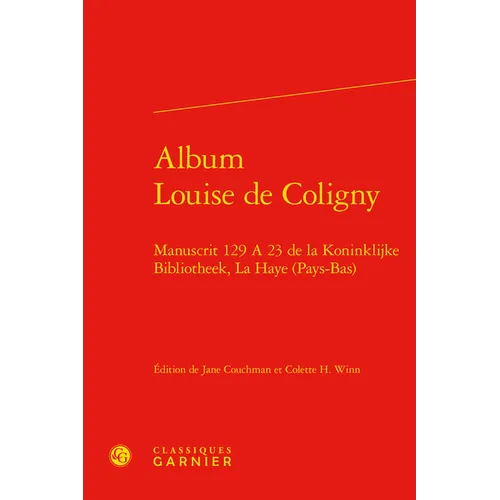 Album Louise de Coligny: Manuscrit 129 a 23 de la Koninklijke Bibliotheek, La Haye (Pays-Bas)
