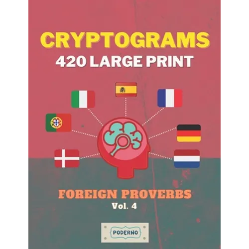 Cryptograms 420 Large Print: Foreign Proverbs [Vol. 4]