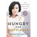 Hungry for Happiness, Revised and Updated: Stop Emotional Eating & Start Loving Yourself